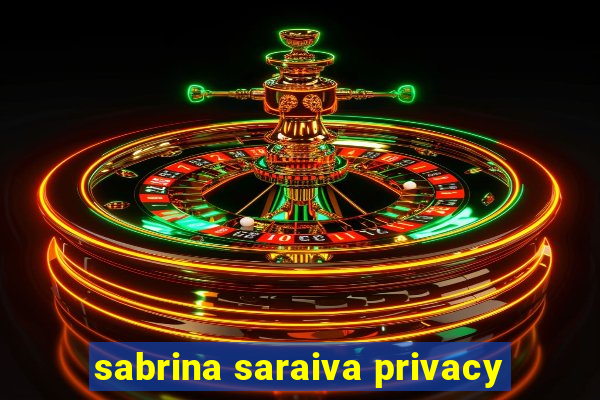 sabrina saraiva privacy